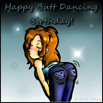 Happy Butt Dancing Birthday!