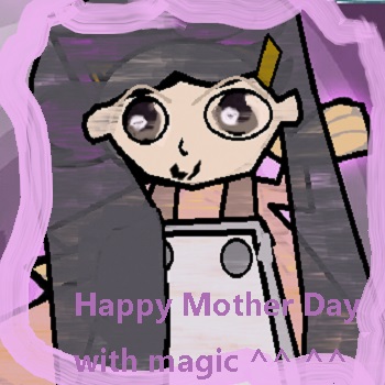 Happy Mother Day with Magic ^^ ^^